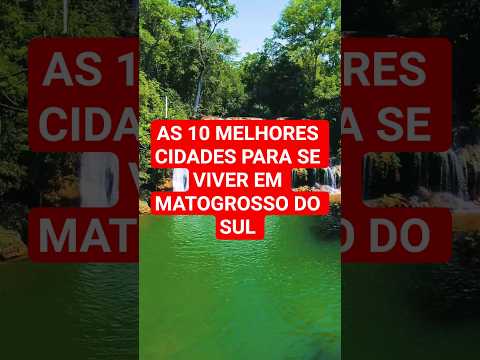 as 10 melhores cidades para se viver em mato grosso do sul em 2026#brasil #campo grande
