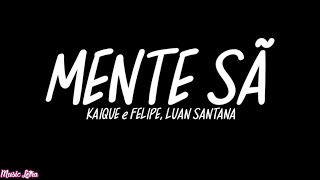 Kaique & Felipe, Luan Santana - Mente Sã (Letra/Legendado)