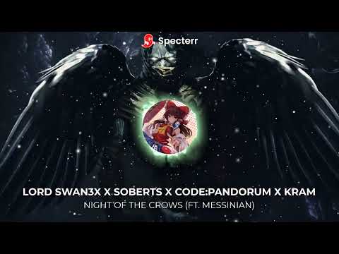 Lord Swan3x X Soberts X Code:Pandorum X KRAM - Night Of The Crows (Ft. Messinian) [Deathstep]