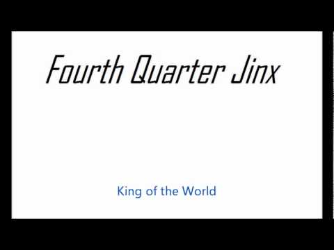 King of the World - Fourth Quarter Jinx