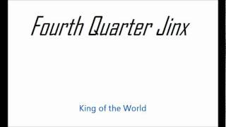 King of the World - Fourth Quarter Jinx