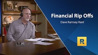 Financial Rip Offs - Dave Ramsey Rant