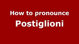 How to pronounce Postiglioni
