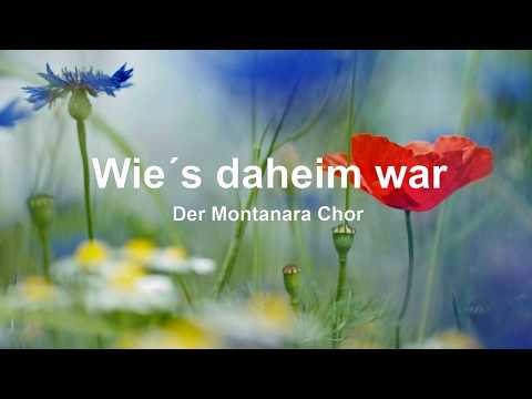 Wie´s daheim war. Der Montanara Chor mit Text/Lyrics in HD