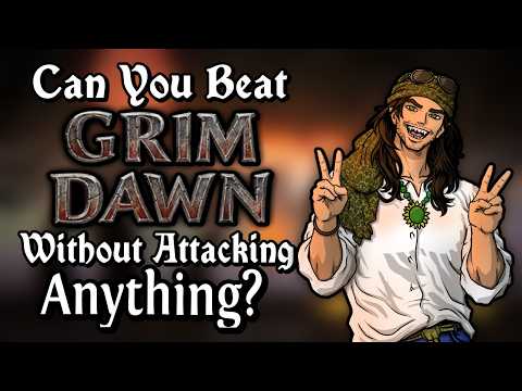 Can You Beat Grim Dawn Without Attacking Anything?