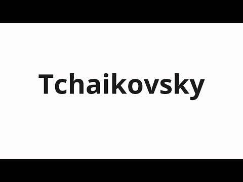 How to pronounce Tchaikovsky