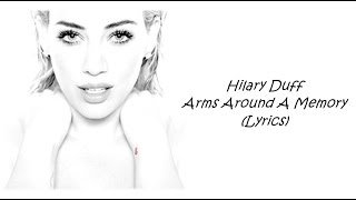 Hilary Duff -  Arms Around A Memory (Lyrics)