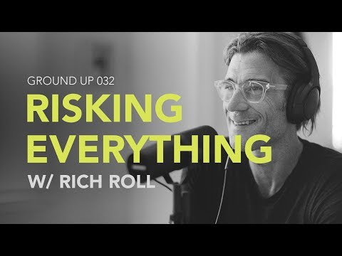 Ground Up 032 - Risking Everything w/ Rich Roll