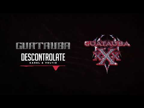 Karel & Voltio - Descontrolate | Guatauba xXx