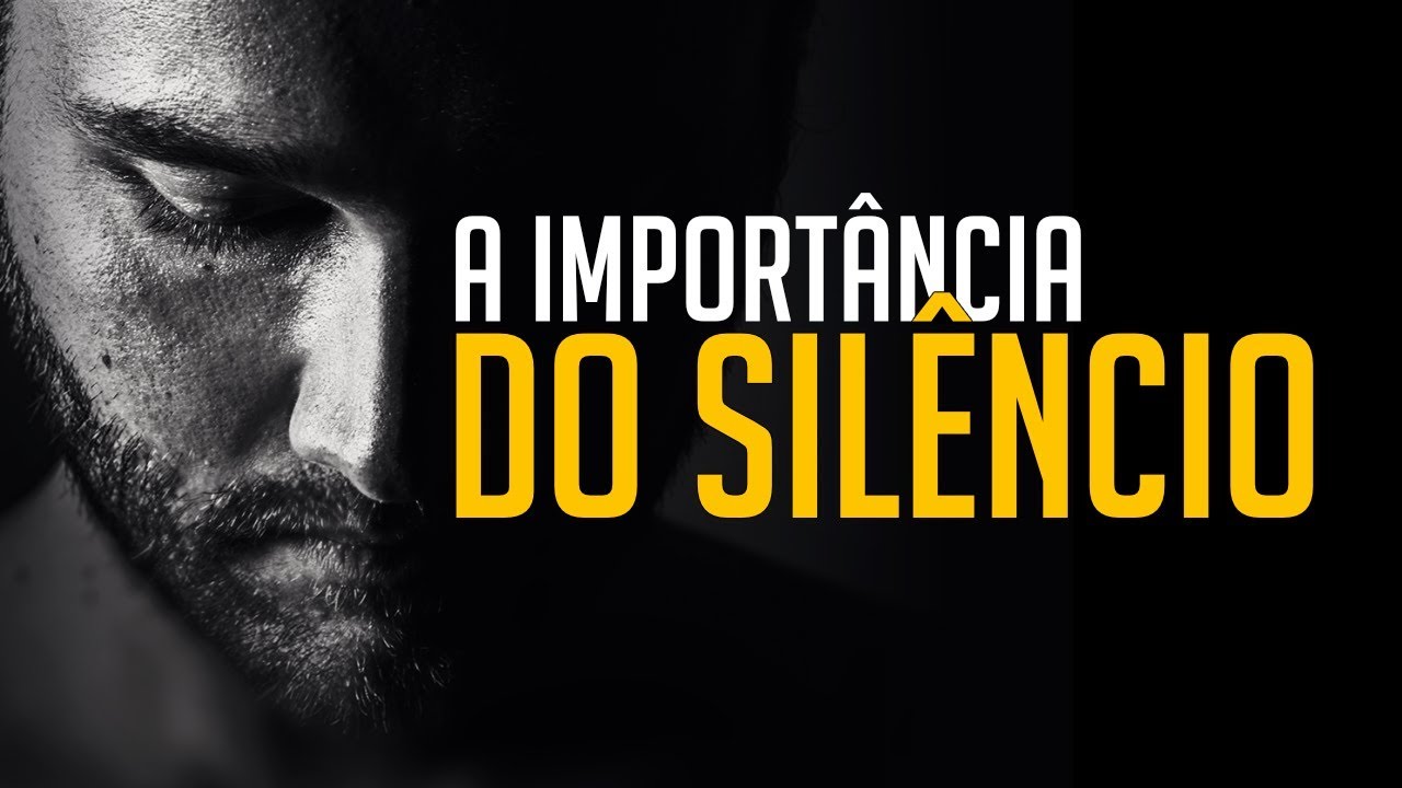 A IMPORTÂNCIA DO SILÊNCIO! VÍDEO MOTIVACIONAL | MOTIVAÇÃO