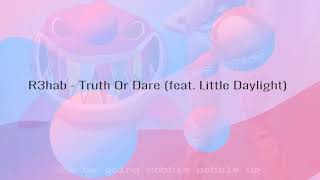 R3hab   Truth Or Dare feat  Little Daylight (by UNBOUND)