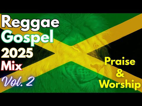 Reggae Gospel Mix Vol. 2 | 2025 Christian Roots & Praise Album