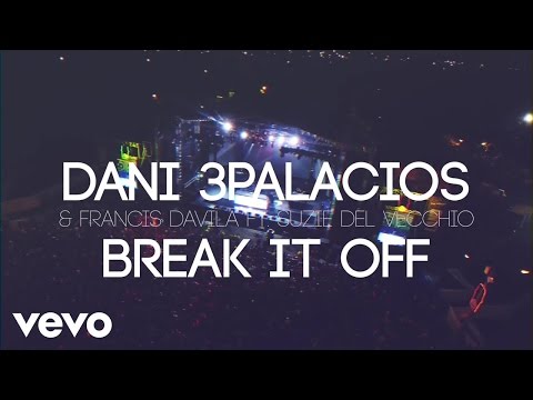 Dani 3Palacios, Francis Davila - Break It Off ft. Suzie Del Vecchio