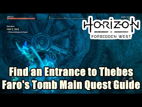 Horizon Forbidden West : Find an Entrance to Thebes - Faro's Tomb Main Quest Guide