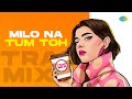 Milo Na Tum Toh Trap Mix The Hrishi Bollywood Retro Remix Romantic Songs Hip Hop Beat