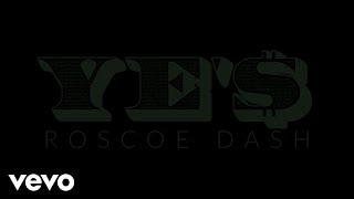 Roscoe Dash - Ye&#39;s