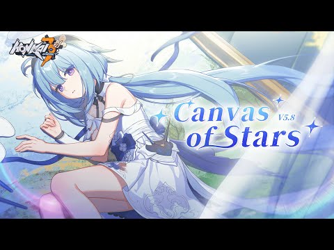 v5.8 Canvas of Stars Trailer - Honkai Impact 3rd