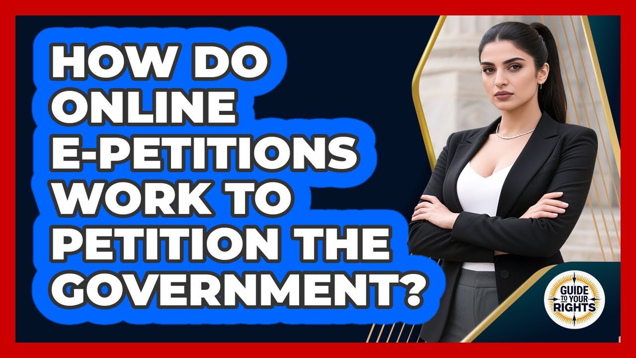 How Do Online E-petitions Work To Petition The Government? - Guide To Your Rights