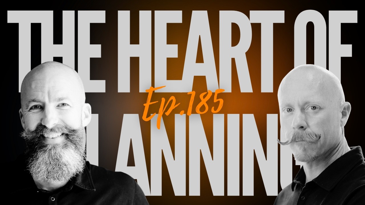 Ep 185 - "The Heart Of Planning"