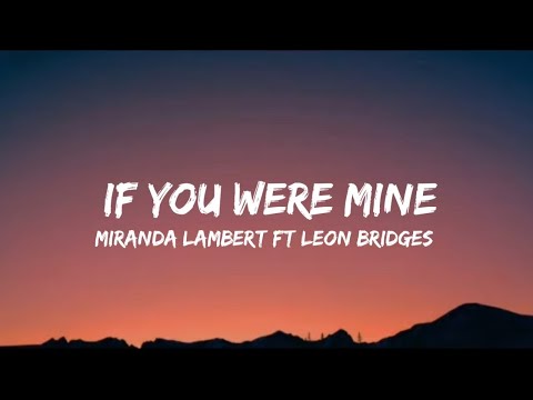 Miranda Lambert - If You Were Mine. ft Leon Bridges (lyrics)