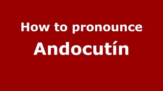 How to pronounce Andocutín