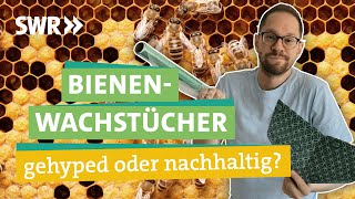 Bienenwachstücher: Bringen die wirklich was? I Ökochecker SWR