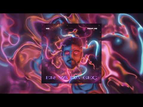 Ozi & Azap HG - Er Ya Da Geç (Official Video)