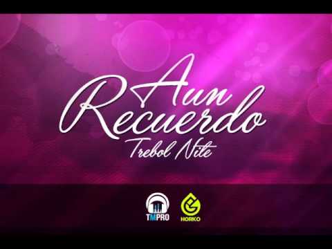 Aun Recuerdo - Trebol Nite