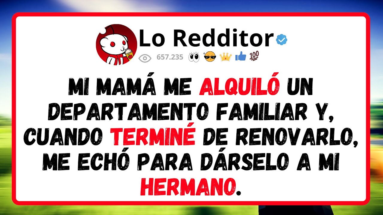 Mi Mamá Me Alquiló Un Departamento Familiar Y, Cuando Terminé De Renovarlo, Me Echó Para Dárselo...