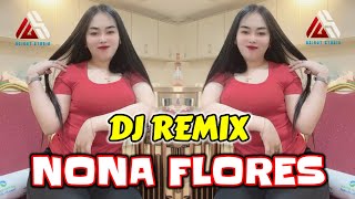 Download lagu DJ REMIX NONA FLORES || LATEST VIRAL TIKTOK mp3