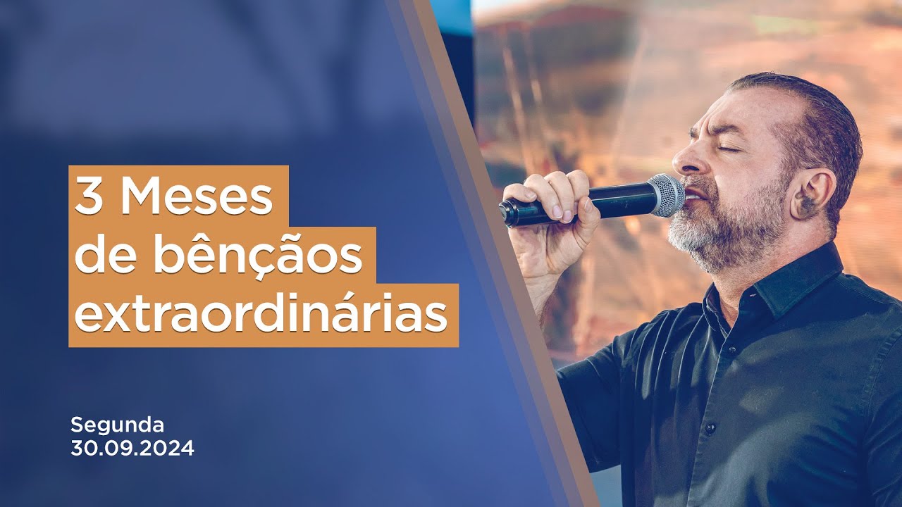 3 Meses de bênçãos extraordinárias - 30.09.2024