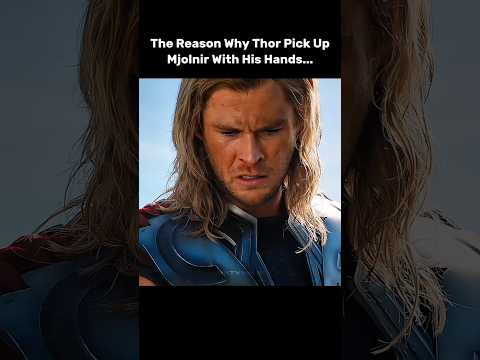 The Reason Why Thor Pick Up Mjolnir With His Hands 🤯