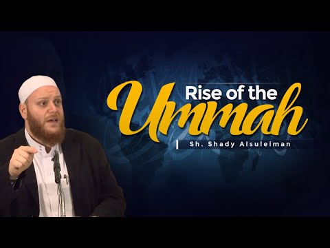  Rise of the Ummah - Sh. Shady Alsuleiman
