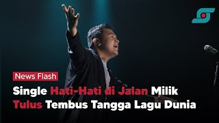 Single Hati-Hati di Jalan Milik Tulus Tembus Tangga Lagu Dunia | Opsi.id