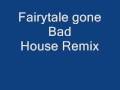 Fairytale gone Bad - House Remix 