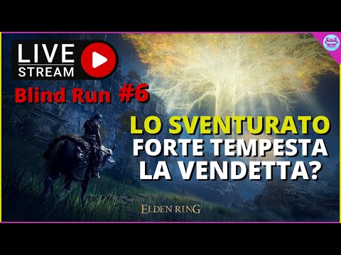 ELDEN RING (PC) Lo Sventurato Forte Tempesta Again - Blind Run LIVE Ep.6