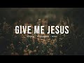 Give me Jesus - Fernando Ortega, Steffany Gretzinge,  | Instrumental worship | Prayer Music | Piano