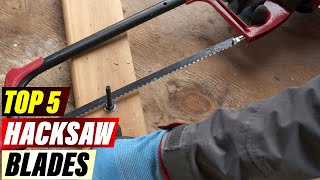 Hacksaw Blade Buying Guide: Choosing the Right Blade for the