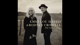 I Just Wanted to See You So Bad by Rodney Crowell and Emmylou Harris