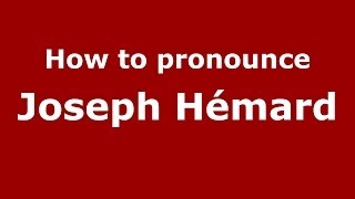 How to pronounce Joseph Hémard