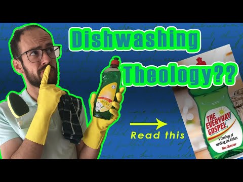 A theology of washing the dishes: The Everyday Gospel (Tim Chester)