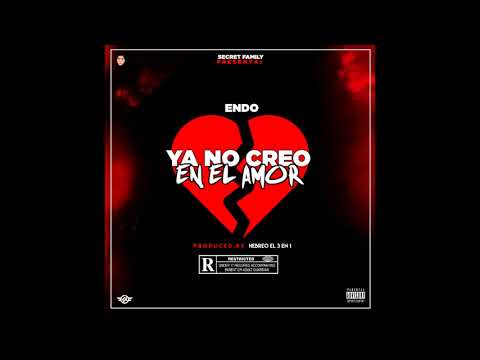 Endo - Ya No Creo En El Amor (Prod. By Hebreo El 3 En 1)