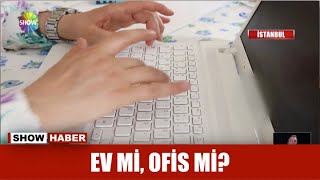 Ev mi, ofis mi?