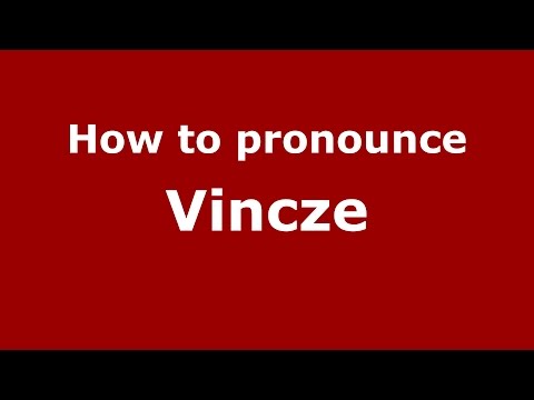 How to pronounce Vincze (Romanian/Romania)  - PronounceNames.com