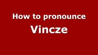 How to pronounce Vincze