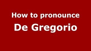 How to pronounce De Gregorio
