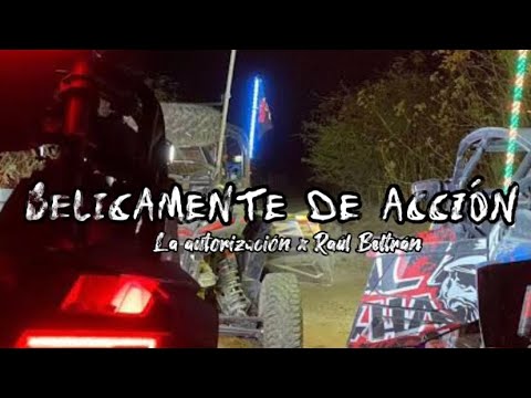 Bélicamente de acción - Raúl Beltrán x La Autorización (Me pongo un chaleco me monto mi cuerno) 2023