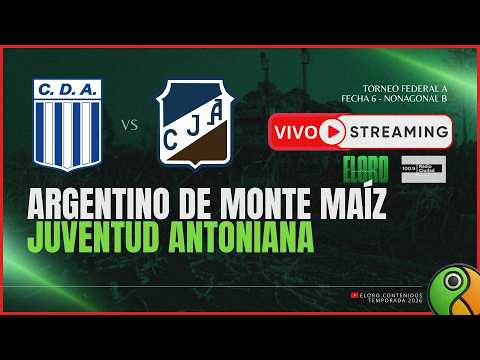 EN VIVO | ARGENTINO DE MONTE MAIZ VS JUVENTUD ANTONIANA | FEDERAL A