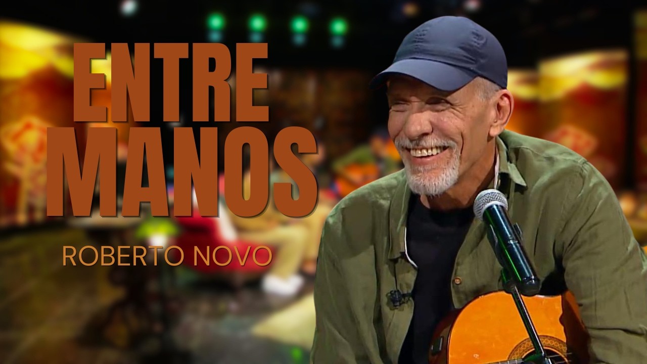 ENTRE MANOS: ROBERTO NOVO