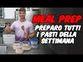 MEAL PREP - preparo tutti i pasti della settimana